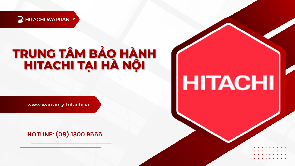 Trung tâm bảo hành Hitachi tại Hà Nội