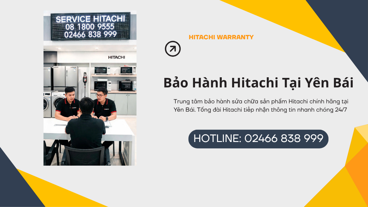 Địa chỉ bảo hành Hitachi tại Yên Bái chính hãng