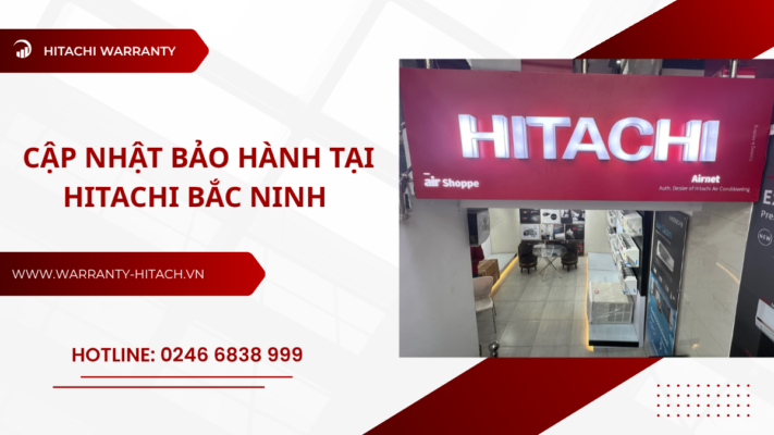 Trung tâm bảo hành Hitachi tại Bắc Ninh
