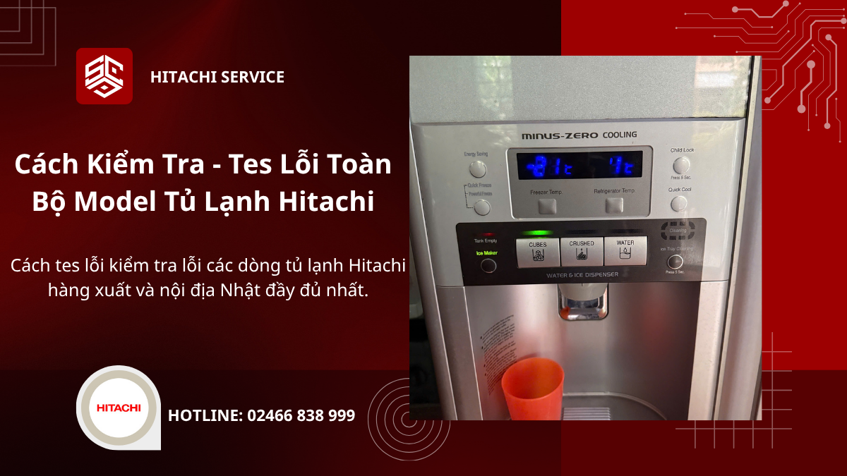 Chi tiết cách kiểm tra tes lỗi tủ lạnh hitachi