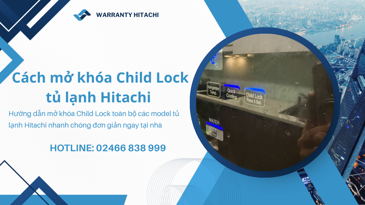 Hướng dẫn cách mở khóa child lock tủ lạnh hitachi