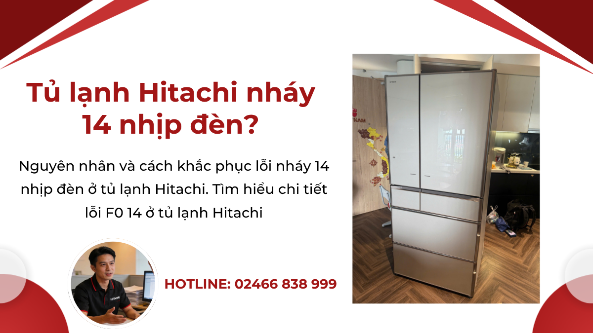 Nguyên nhân khiến tủ lạnh hitachi nháy 14 nhịp đèn