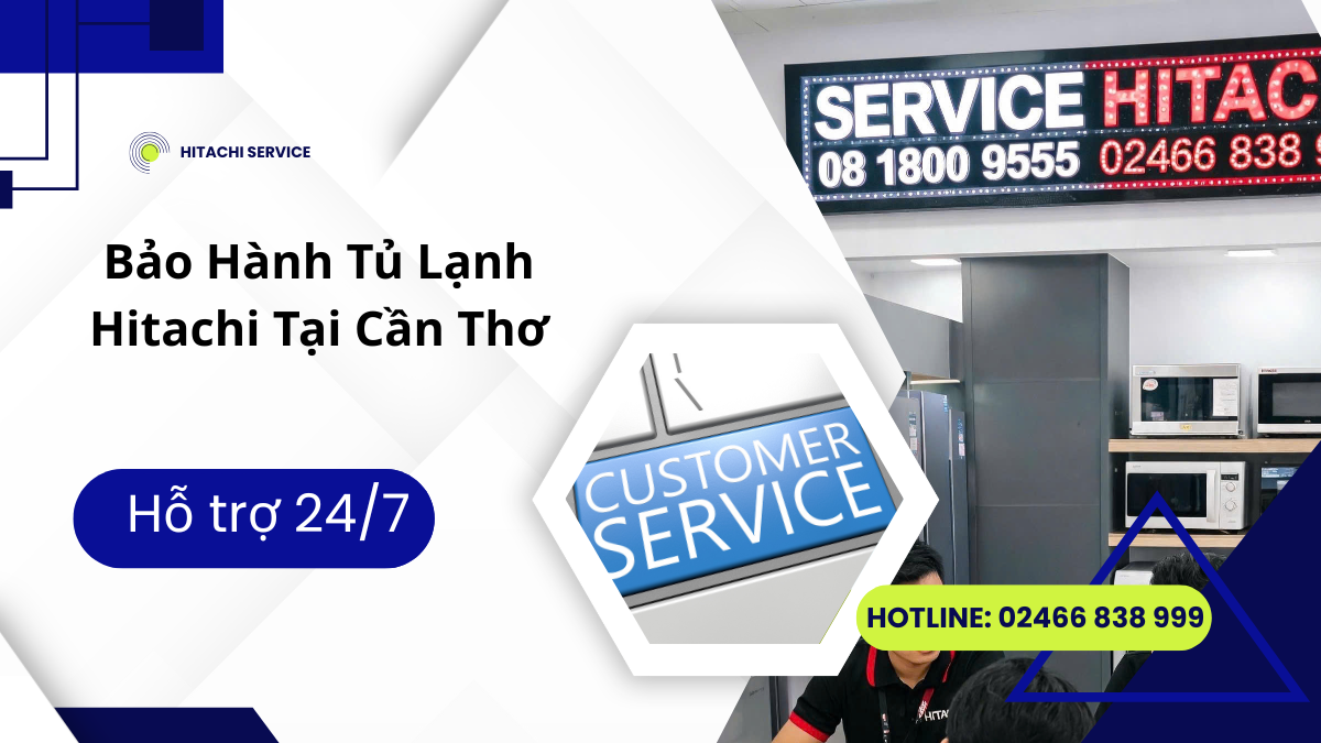 Sửa tủ lạnh Hitachi chính hãng tại Cần Thơ