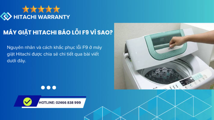 Cách sửa lỗi F9 máy giặt Hitachi nhanh chóng