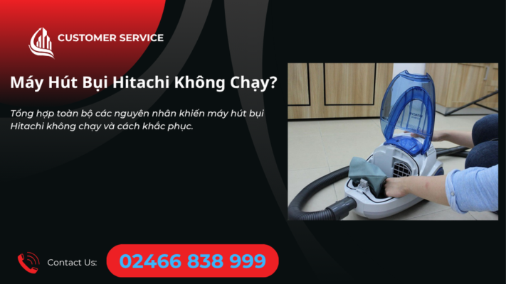 Máy hút bụi Hitachi không chạy hỏng gì
