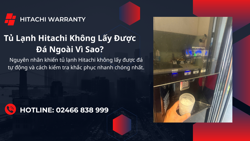 Nguyên nhân tủ lạnh Hitachi không lấy được đá ngoài