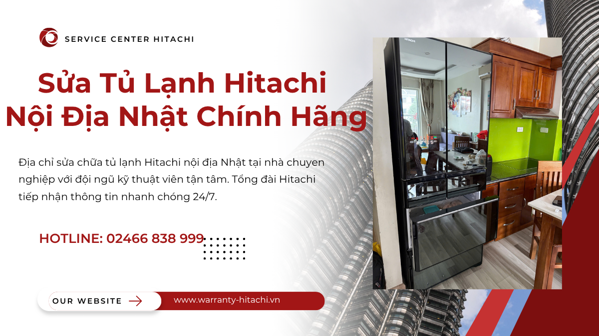 Trung tâm sửa tủ lạnh Hitachi nội địa Nhật
